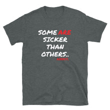 Load image into Gallery viewer, SICKER THAN OTHERS